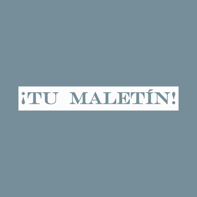 Discover tu maletin thats your suitcase - Not My Problem - T-Shirt