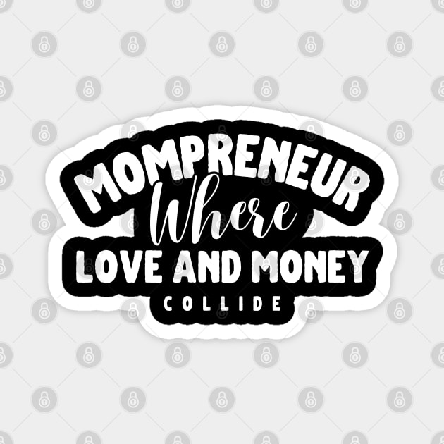 Mompreneur Where Love And Money Collide Magnet by Meowneytopia