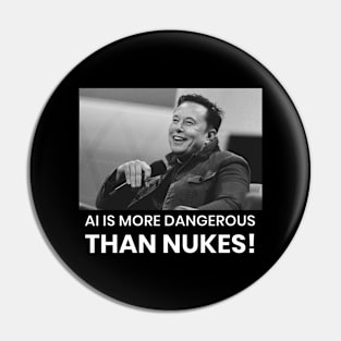 A.I. IS MORE DANGEROUS THAN NUKES - ARTIFICIAL INTELLIGENCE Pin