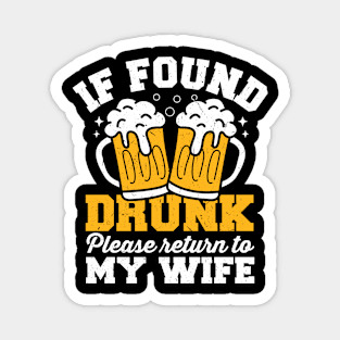 If Found Drunk Please Return To Wife Magnet