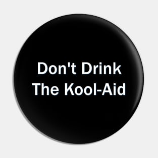 Don't Drink The kool-Aid Pin