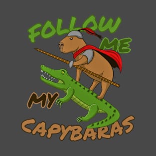 Cute Capybara Knight with Crocodile "Follow Me My Capybaras" T-Shirt