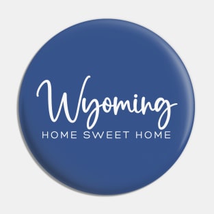 Wyoming: Home Sweet Home Pin