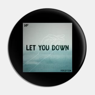 Let You Down Pin