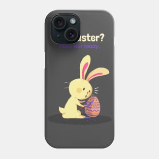 It's Easter! Yikes, not ready Phone Case