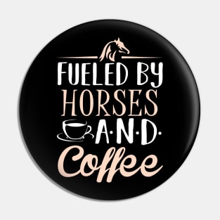 Fueled by Horses and Coffee Pin