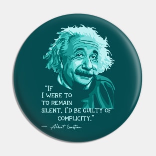 A. Einstein Portrait and Quote About Silence and Complicity Pin
