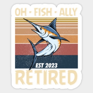 O Fish Ally Retired Funny Retirement Stickers for Sale
