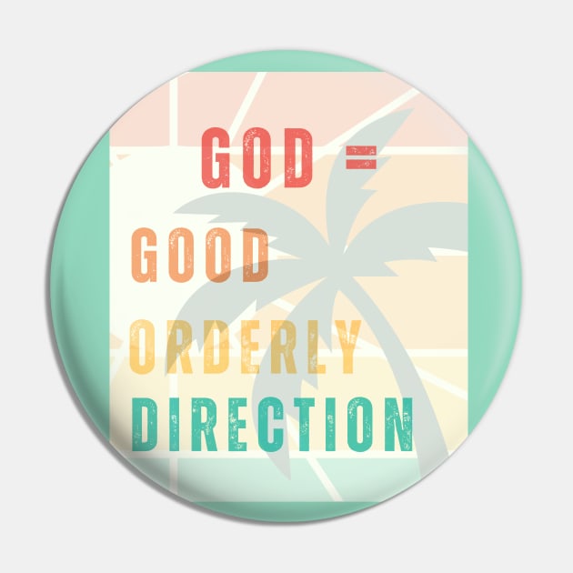 God - Good Orderly Direction Pin by MiracleROLart