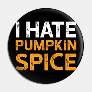 I Hate Pumpkin Spice - Funny Halloween Gifts Pin