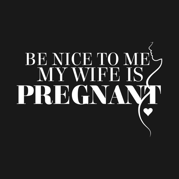 be nice to me , my wife is pregnant by Tia555