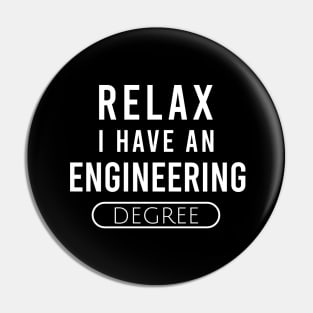 Relax I have an engineering degree Pin