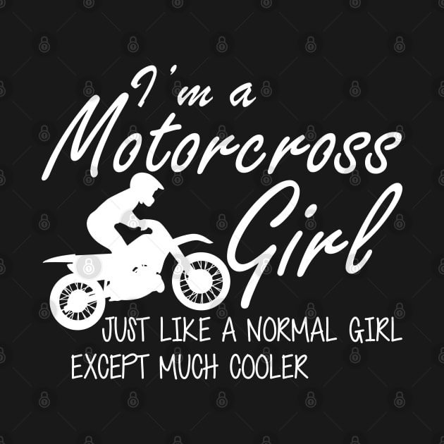 Motorcross Girl - I'm a motorcross girl Like a Normal Girl by KC Happy Shop