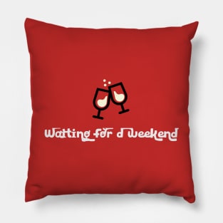 Waiting for the weekend Pillow