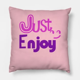 just enjoy Pillow