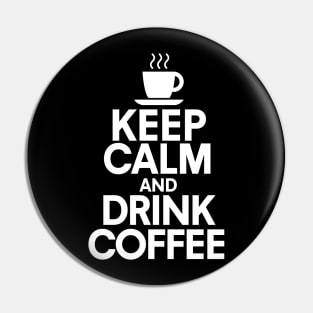 Keep calm and drink coffee Pin