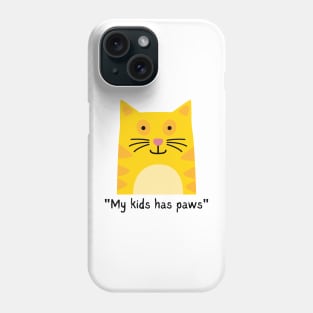 MY KIDS HAS PAWS/ Cute Kitty Cat Phone Case