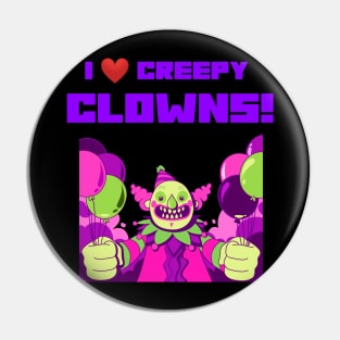 I LOVE CREEPY CLOWNS Pin