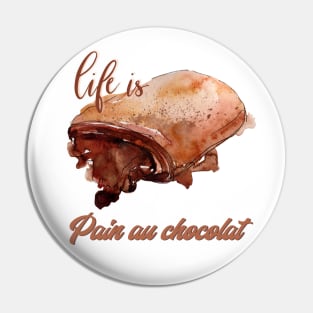 Life Is Pain Au Chocolat Pin