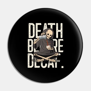 Death Before Decaf Pin