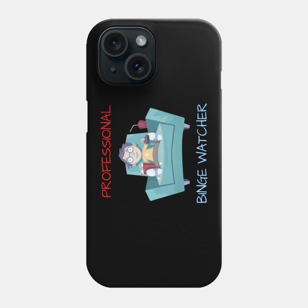 Professional Binge Watcher Phone Case by Dogefellas