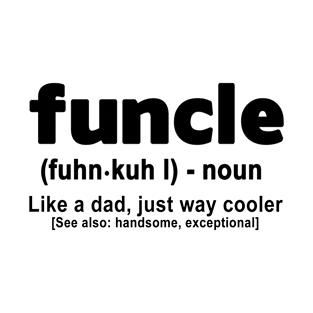 Funcle Definition, Funny Gift For Uncle Like A Dad But Way Cooler T-Shirt