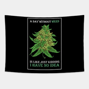 A Day Without Weed Is Like Cannabis Weed Smoking Tapestry