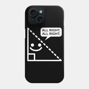 Triangle All right all right Phone Case