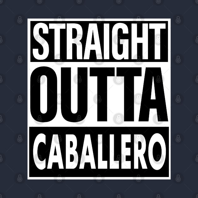 Caballero Name Straight Outta Caballero by ThanhNga