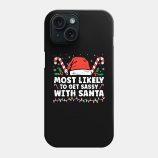 Most Likely To Get Sassy With Santa Funny Family Christmas Phone Case