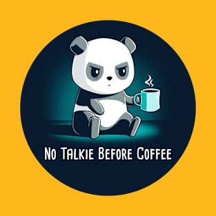 No talkie before coffee! Cute Cool Funny Coffee Lover Panda Quote  Animal Lover Artwork T-Shirt