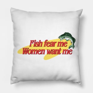 Fish Fear Me Women Want Me Pillow