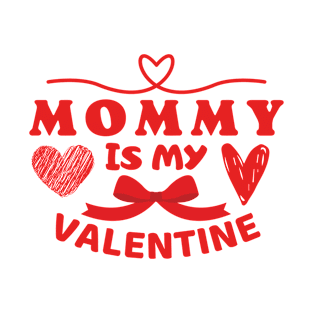 Mommy is my Valentine T-Shirt