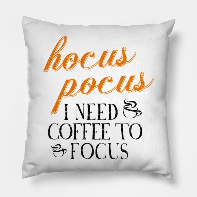 Hocus Pocus I Need Coffee to Focus [HT] Pillow by HalloweenTown