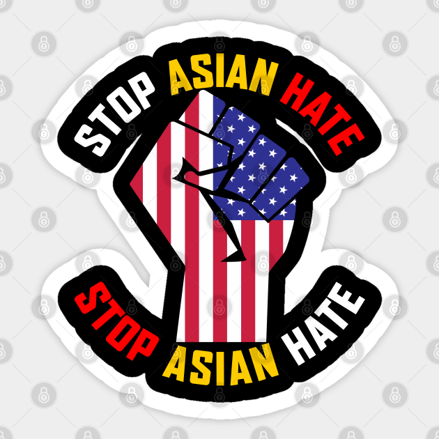 Stop Asian Hate, AAPI Support, Anti Asian Racism - Stop Asian Hate - Sticker