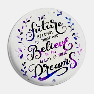 The future belongs to those who believe in the beauty of their dreams (Indigo) Pin