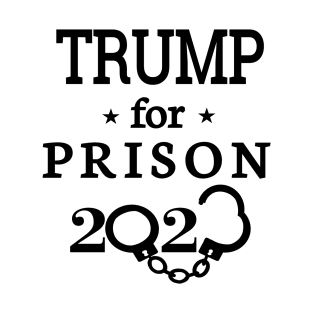 Trump for prison 2023 T-Shirt