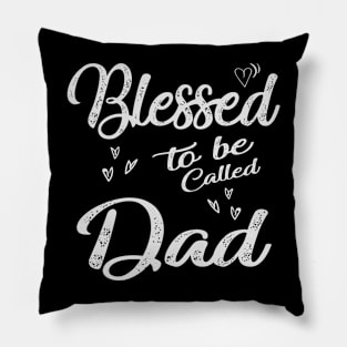 dad blessed to be called dad Pillow