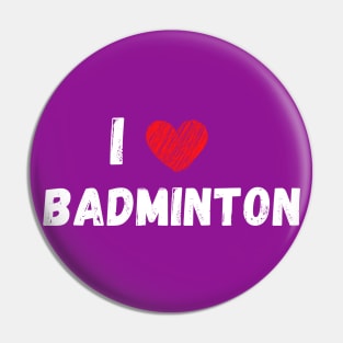 I love badminton Pin