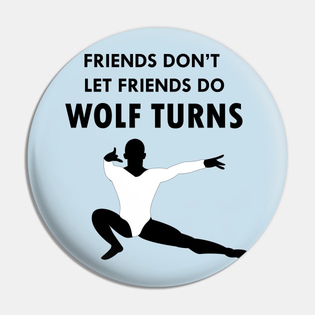 Friends Don't Let Friends Do Wolf Turns Pin by Susie