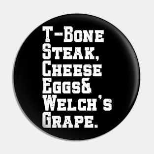 Tbone Steak Cheese Eggs And Welch's Grape Funny Pin