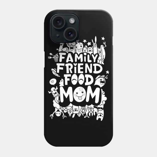 MOM IS EVERYTHING: FAMILY FRIEND FOOD MOM GIFT Phone Case by Chameleon Living