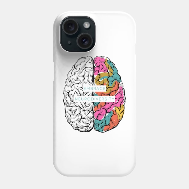 Embrace Neurodiversity Phone Case by WonkeyCreations