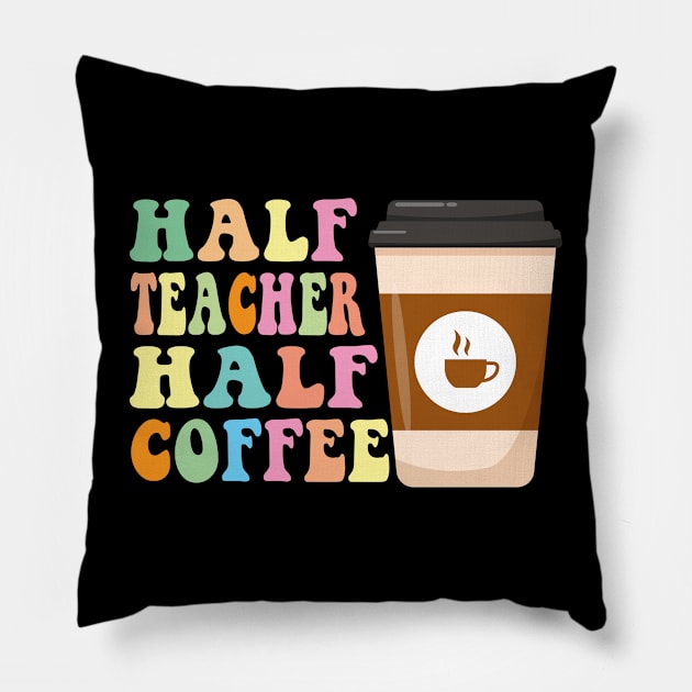 Retro Groovy Half Teacher Half Coffee Happy Teacher's Day Back To School Pillow by Spit in my face PODCAST