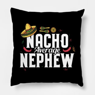 Funny Nacho Average Nephew Sombrero Cinco De Mayo Pillow