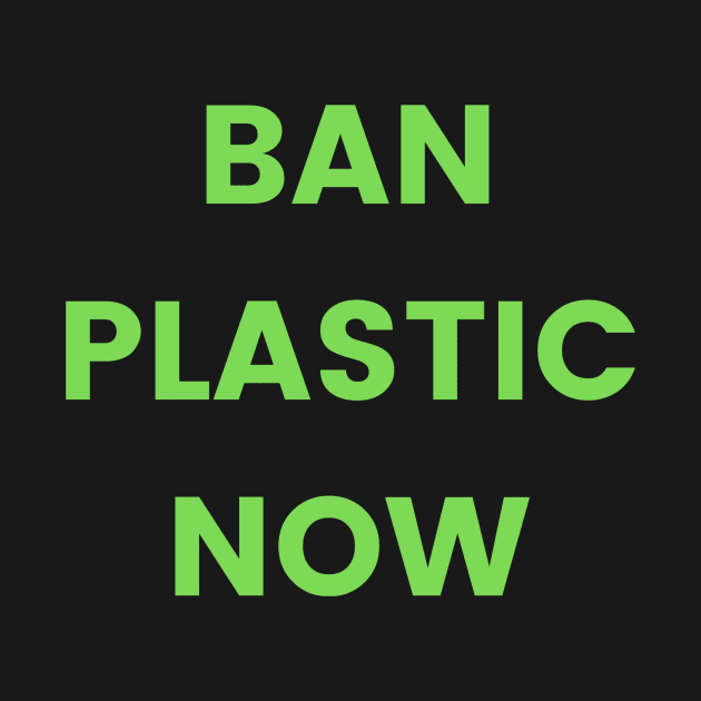 Ban plastic now! Eco friendly, environment, green new deal, plastic ban, straw ban, democrat, liberal by BitterBaubles