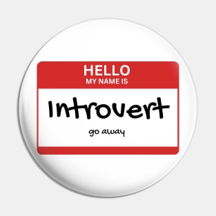 Hello my name is: Introvert, go away Pin