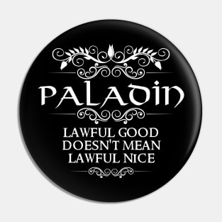 "Lawful Good Doesn't Mean Lawful Nice" Paladin Class Quote Pin