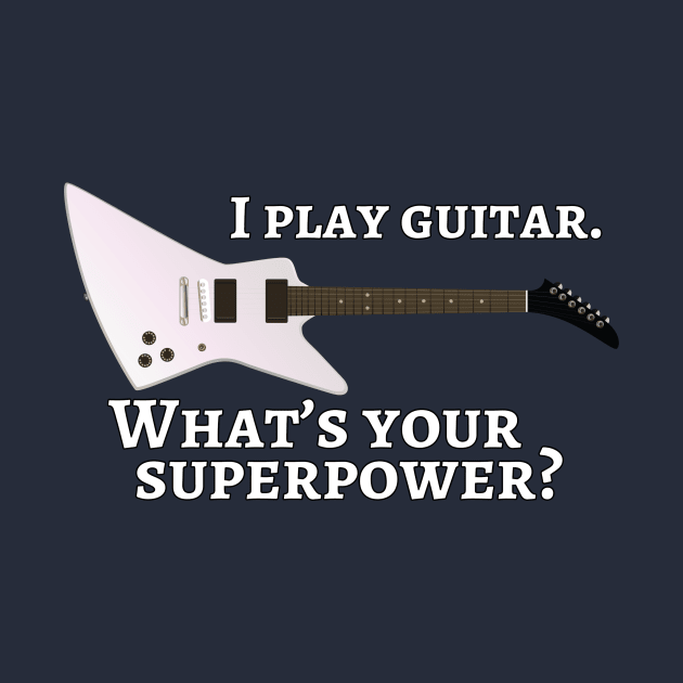 I play guitar. What’s your superpower? by cdclocks