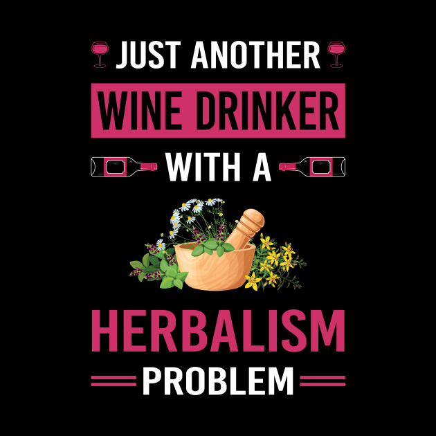 Wine Drinker Herbalism Herbalist PhytoWine Drinker Herb Herbs Herbal by Good Day